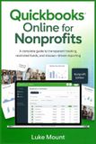 Quickbooks Online For Nonprofits: A Complete Guide to Transparent Tracking, Restricted Funds, and Mission-Driven Reporting