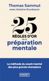 Les 25 règles d'or de la préparation mentale: La méthode du coach aux 200 médailles validée par nos grands champions
