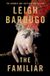 The Familiar: Leigh Bardugo