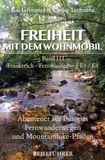 Freiheit mit dem Wohnmobil / Band 3: Frankreich - Fernwanderweg E3 / E4 - Von den Pyrenäen in die Ardennen: Abenteuer auf Europas Fernwanderwegen und Mountainbike-Pfaden