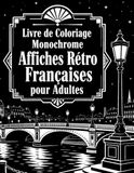 Livre de Coloriage Monochrome Affiches Rétro Françaises pour Adultes