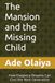 The Mansion and the Missing Child: How Diaspora Dreams Can Cost the Next Generation
