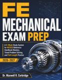 FE MECHANICAL EXAM PREP 2026–2027: A 6-Week Study System for NCEES Reference Handbook Mastery, Timed Problem Solving, and Full-Length Practice