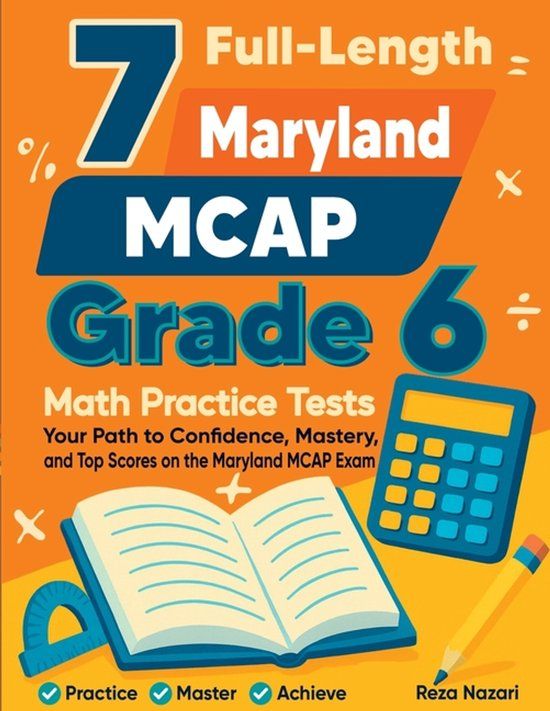 7 Effortless Math Education 7 Full-Length Maryland MCAP Grade 6 Math Practice Tests