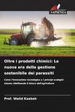 Oltre i prodotti chimici: La nuova era della gestione sostenibile dei parassiti