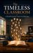 The Timeless Classroom: A Torah Perspective on the Art of Education