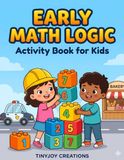 Early Math Logic Activity Book: Counting, Sorting, and Number Games for Kids