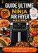 Le Ninja Le Guide Ultime du Ninja Air Fryer MAX PRO: 320 Recettes faciles, rapides et croustillantes pour des repas savoureux au quotidien, du petit-déjeuner au dessert
