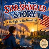 A Star-Spangled Story: The Night the Flag Wouldn't Fall