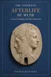 The Intimate Afterlife of Myth: Ancient Stories for the Inner Life