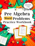 Pre Algebra Word Problems Workbook Grades 7-8: (Practice Workbook for Ages 12–14)