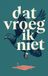 Waries B.V. Dat vroeg ik niet