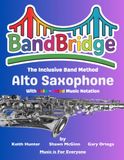 BandBridge Beginning Band Method Book for Alto Saxophone with Color-Coded Music Notation: The Inclusive Band Method