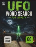 UFO Word Search for Adults: 60 True UFO Stories • Large Print Puzzles • Famous Sightings from Around the World • Solutions Included
