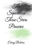 The Separation These Stars Preserve