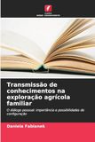Transmissão de conhecimentos na exploração agrícola familiar: O diálogo pessoal: importância e possibilidades de configuração