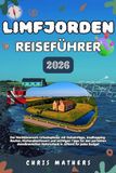 LIMFJORDEN REISEFÜHRER 2026: Der Norddänemark-Urlaubsplaner mit Geheimtipps, Inselhopping-Routen, Küstenabenteuern und wichtigen Tipps für den ... Natururlaub in Jütland für jedes Budget.