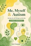 Me, Myself & Autism: Book 3 - My Daily Life, My Strengths and My Plan