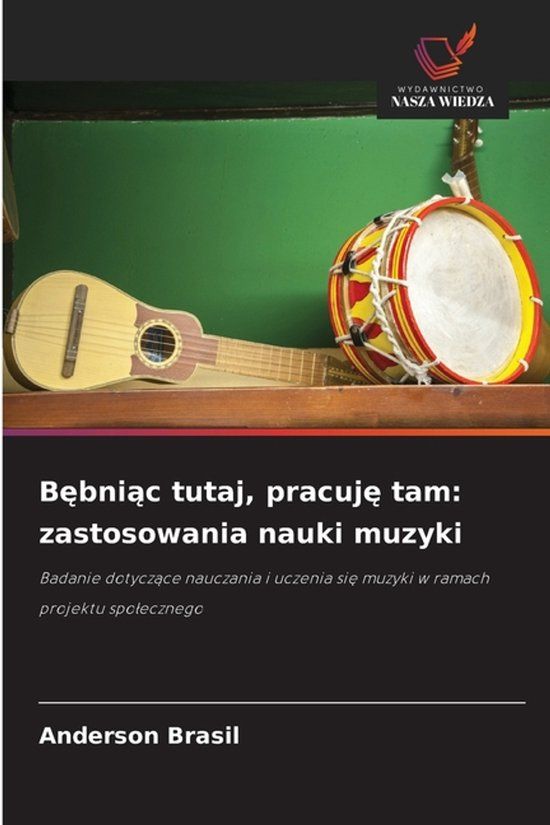 B¿bni¿c OmniScriptum SRL Bębniąc tutaj, pracuję tam: zastosowania nauki muzyki