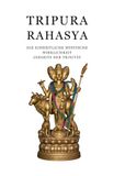 Tripura Rahasya: Die Einheitliche mystische Wirklichkeit jenseits der Trinität