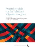 Regards croisés sur les relations soignants-soignés