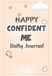 Happy Confident Me Daily Journal: Daily Writing Prompts for Confidence, Gratitude, and Positive Thinking