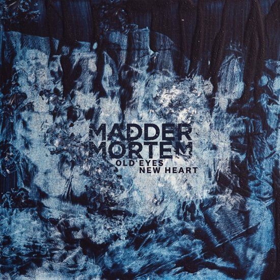 Old Madder Mortem Old Eyes, New Heart