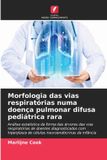 Morfologia OmniScriptum SRL Morfologia das vias respiratórias numa doença pulmonar difusa pediátrica rara