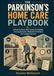 THE PARKINSON'S HOME CARE PLAYBOOK