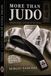 MORE THAN JUDO: LESSONS FROM A LIFETIME ON THE TATAMI