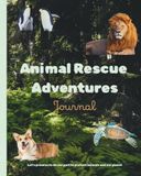 Animal Rescue Adventures Journal: Where Every Child Becomes an Animal Hero