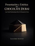 Presentación Chocolate Dubai Presentación y Estética del Chocolate Dubai: Guía Visual Profesional para Elevar la Percepción de Valor