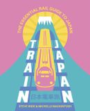 Train Hardie Grant Explore Train Japan: The Essential Rail Guide to Japan Paperback