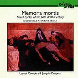 Sonic Rendezvous Kontrapunkt Ensemble Charneyron - Memoria Mortis, Motet Cycles Of The Late XVth Century (CD)