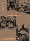 Handmade Edition Patrick Frey Handmade Utopia: Back-to-the-Land Architecture in Northern California