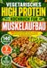 Vegetarisches High Protein Kochbuch für Muskelaufbau