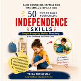 50 Tips to Build Your Child’s Independence