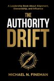 The Authority Drift: A Leadership Book About Alignment, Stewardship, and Influence