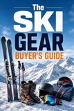 The Ski Gear Buyer's Guide