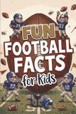 Fun Football Facts for Kids: Interesting Topics to Learn From. Impress Your Friends. Great for Trivia or Game Night. Quiz Your Family. Homeschooling. Ages 8-12.