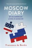 Moscow Independently Published Moscow Diary: By An American Living in Moscow