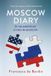 Moscow Independently Published Moscow Diary: By An American Living in Moscow