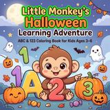 Little Monkey's Halloween Learning Adventure: ABC & 123 Coloring Book for Kids Ages 3–6