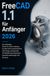 FreeCAD 1.1 für Anfänger 2026: Die vollständige Schritt-für-Schritt-Anleitung für Open-Source-parametrisches CAD-Design, professionelle 3D-Modellierung, Baugruppen, technische Zeichnungen und 3D-Druck