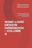 WIND Independently Published Wind Load Design Handbook - Volume 3: Covering structural wind effects and dynamic wind effects, including load distribution, steel and reinforced-concrete structures, drift, serviceability, torsion