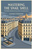 Mastering Independently Published Mastering the Snail Shell: The Hidden Identity of Every Paris Arrondissement Paperback