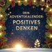 Dein Adventskalender: Positives Denken: Paperback, 100 pagina's, Sofia Krüger, FlipFlop