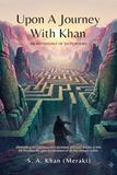 Upon A Journey With Khan: One's life is an experience of experiences, and every journey in this life becomes the quiet accumulation of all that changes within