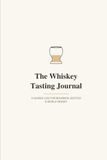 The Whiskey Tasting Journal: A Guided Log for Bourbon, Scotch, Irish & World Whisky