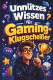 Unnützes Wissen für Gaming-Klugscheißer